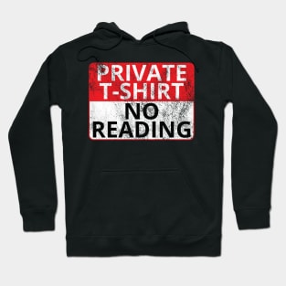 Private T-Shirt: No Reading (Distressed Sign) Hoodie